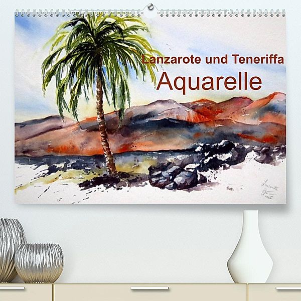 Lanzarote und Teneriffa - Aquarelle (Premium, hochwertiger DIN A2 Wandkalender 2023, Kunstdruck in Hochglanz), Brigitte Dürr
