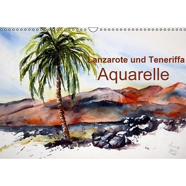 Lanzarote und Teneriffa - Aquarelle (Wandkalender 2016 DIN A3 quer), Brigitte Dürr