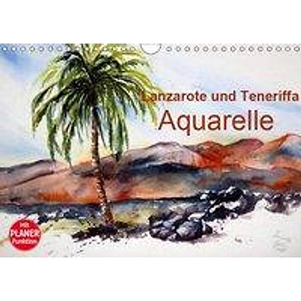 Lanzarote und Teneriffa - Aquarelle (Wandkalender 2019 DIN A4 quer), Brigitte Dürr