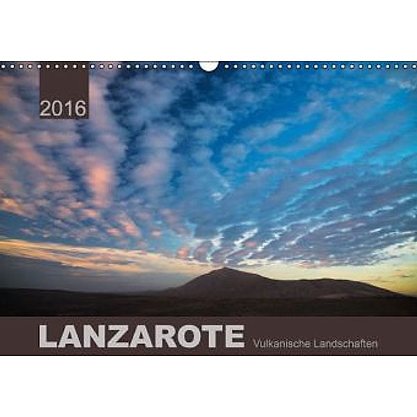 LANZAROTE Vulkanische Landschaften (Wandkalender 2016 DIN A3 quer), Lucyna Koch