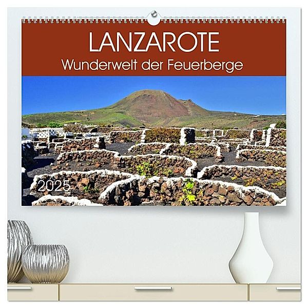 Lanzarote. Wunderwelt der Feuerberge (hochwertiger Premium Wandkalender 2025 DIN A2 quer), Kunstdruck in Hochglanz, Calvendo, Jutta Heußlein