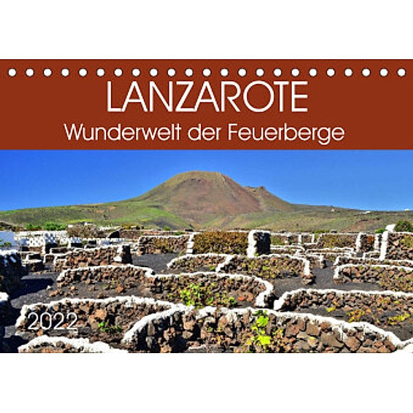 Lanzarote. Wunderwelt der Feuerberge (Tischkalender 2022 DIN A5 quer), Jutta Heußlein