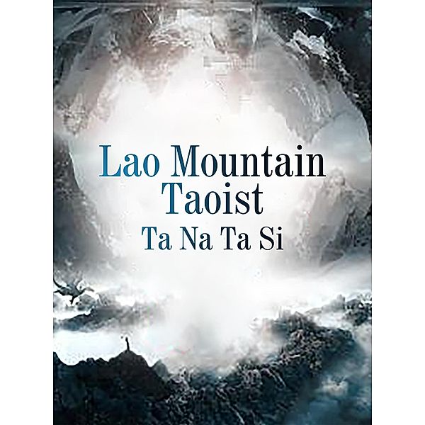 Lao Mountain Taoist, Ta NaTaSi