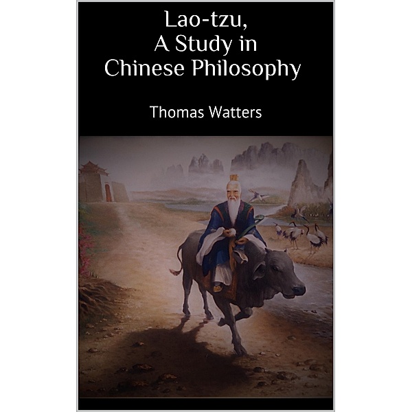 Lao-tzu, A Study in Chinese Philosophy, Thomas Watters