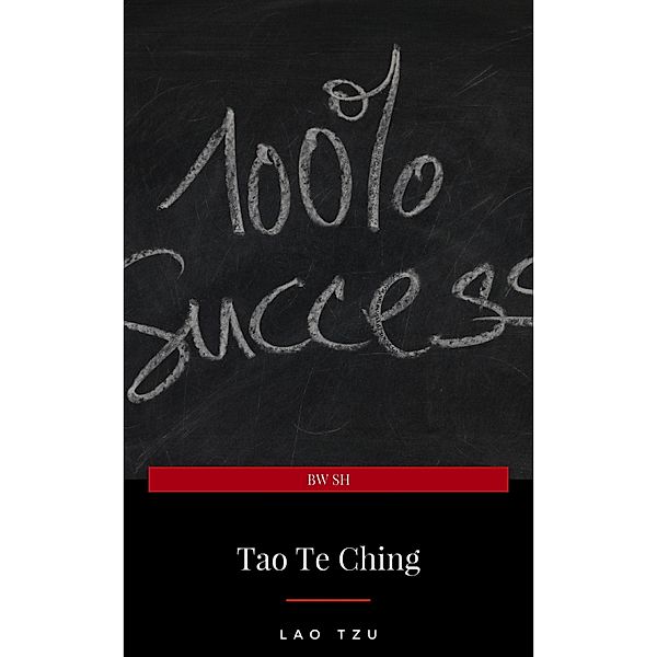 Lao Tzu : Tao Te Ching : A Book About the Way and the Power of the Way, Lao Tzu