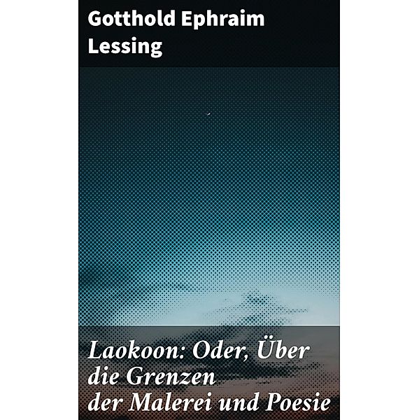 Laokoon: Oder, Über die Grenzen der Malerei und Poesie, Gotthold Ephraim Lessing