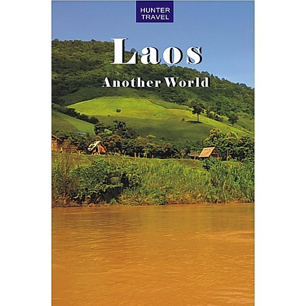 Laos - Another World / Hunter Publishing, Janet Arrowood