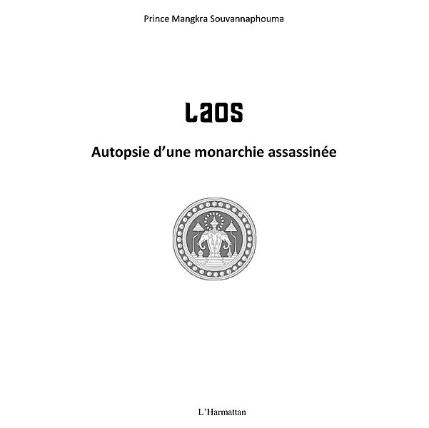 Laos - autopsie d'une monarchie assassinee / Hors-collection, Mangkra Souvannaphouma