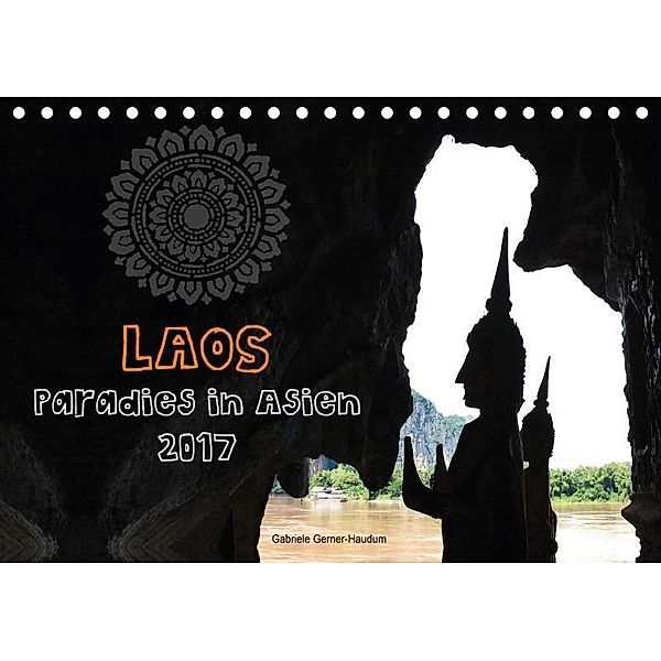 Laos - Paradies in Asien (Tischkalender 2017 DIN A5 quer), Gabriele Gerner-Haudum