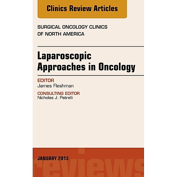 Laparoscopic Approaches in Oncology, An Issue of Surgical Oncology Clinics, James W. Fleshman