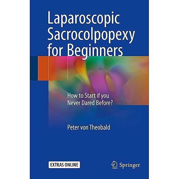 Laparoscopic Sacrocolpopexy for Beginners, Peter von Theobald