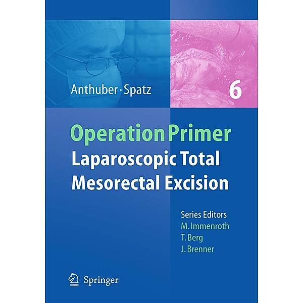 Laparoscopic Total Mesorectal Excision for Cancer, Matthias Anthuber, Johann Spatz