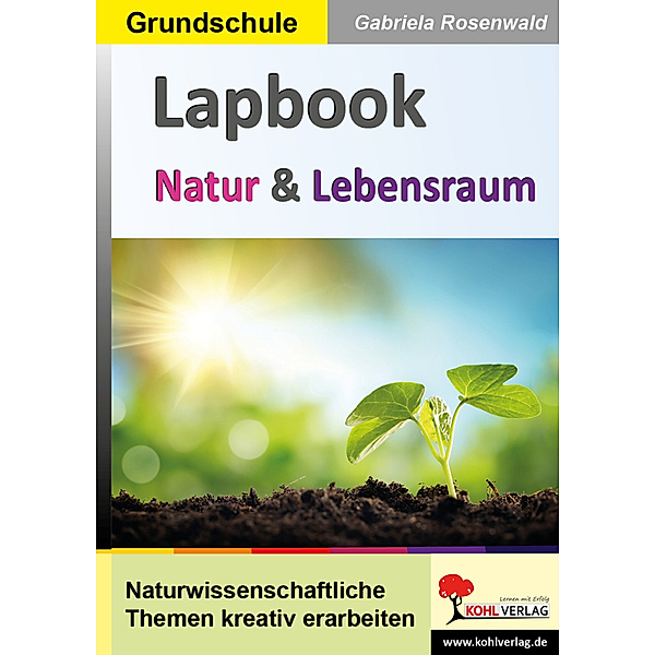 Lapbook Natur & Lebensraum, Autorenteam Kohl-Verlag