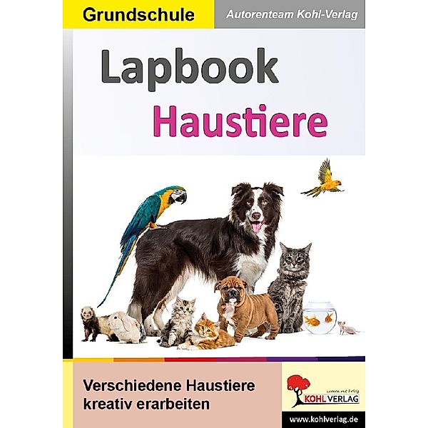 Lapbooks Haustiere, Autorenteam Kohl-Verlag