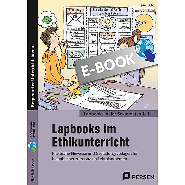 Lapbooks im Ethikunterricht - 5./6. Klasse / Lapbooks in der Sekundarstufe I, Jakob Mohn