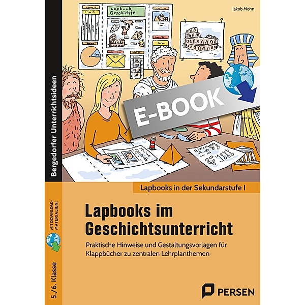 Lapbooks im Geschichtsunterricht - 5./6. Klasse / Lapbooks in der Sekundarstufe I, Jakob Mohn