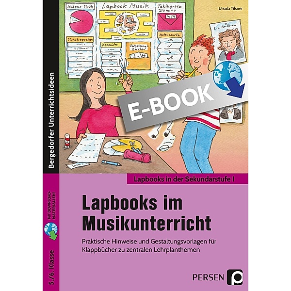 Lapbooks im Musikunterricht - 5./6. Klasse / Lapbooks in der Sekundarstufe I, Ursula Tilsner