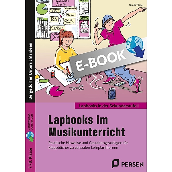 Lapbooks im Musikunterricht - 7./8. Klasse / Lapbooks in der Sekundarstufe I, Ursula Tilsner