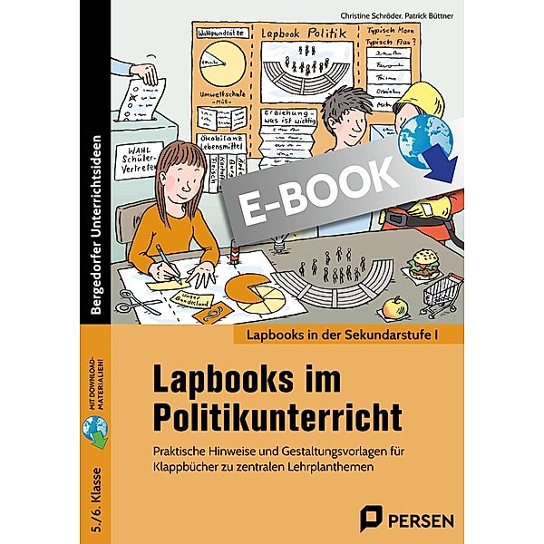 Lapbooks im Politikunterricht - 5./6. Klasse / Lapbooks in der Sekundarstufe I, Christine Schröder, Patrick Büttner