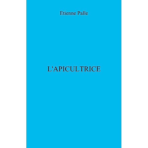 L'Apicultrice / Librinova, Palle Etienne Palle