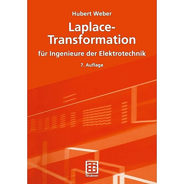 Laplace-Transformation / Teubner Studienbücher Technik, Hubert Weber