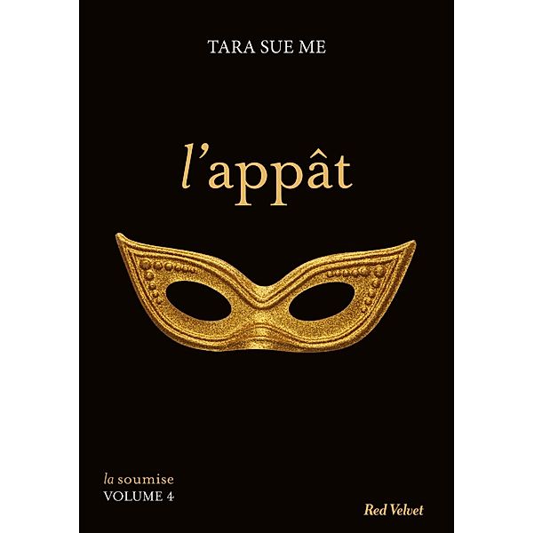 L'appât - La soumise vol. 4 / La soumise Bd.4, Tara Sue Me