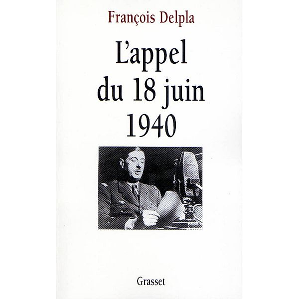L'appel du 18 juin 1940 / essai français, François Delpla