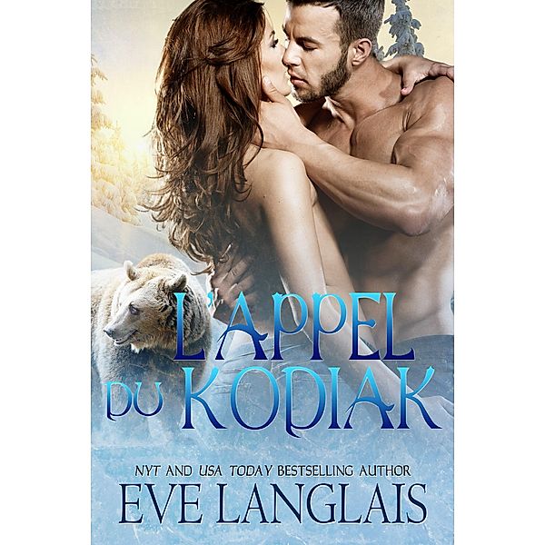 L'appel Du Kodiak (Kodiak Point (Francais), #1) / Kodiak Point (Francais), Eve Langlais