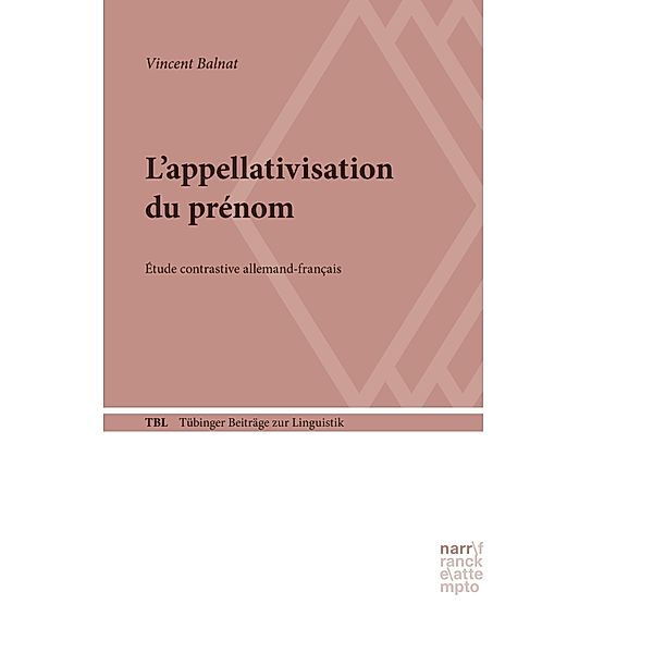 L'appellativisation du prénom / Tübinger Beiträge zur Linguistik (TBL) Bd.565, Vincent Balnat