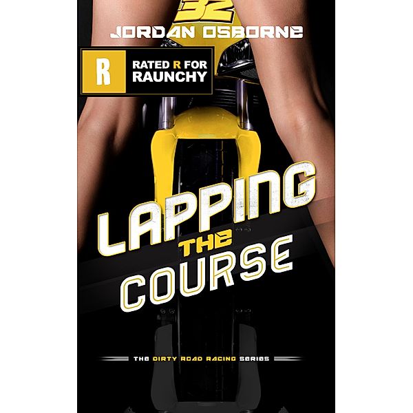 Lapping the Course (The Dirty Motorcycle Road Racing Series) / The Dirty Motorcycle Road Racing Series, Jordan Osborne