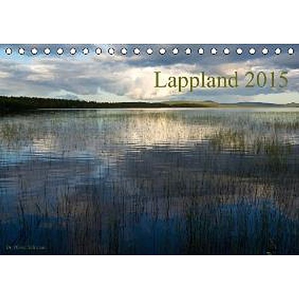 Lappland 2015 (Tischkalender 2015 DIN A5 quer), Oliver Schwenn