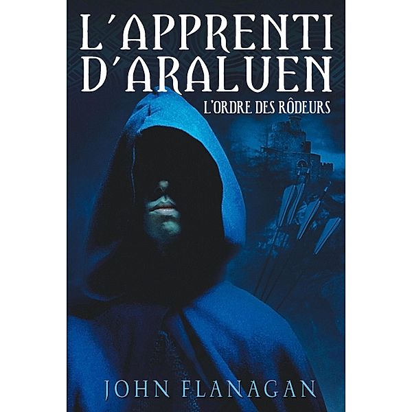 L'Apprenti d'Araluen 1 - L'Ordre des Rôdeurs / L'Apprenti d'Araluen Bd.1, John Flanagan