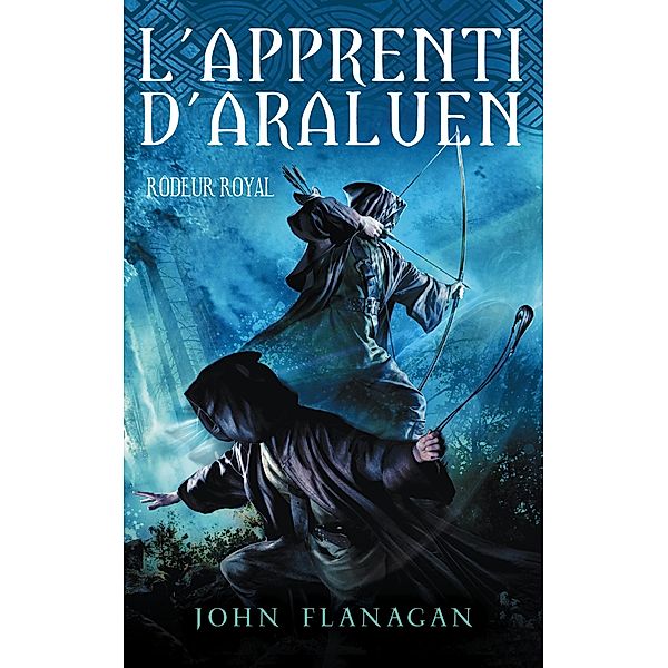 L'apprenti d'Araluen 12 - Rôdeur royal / L'Apprenti d'Araluen Bd.12, John Flanagan