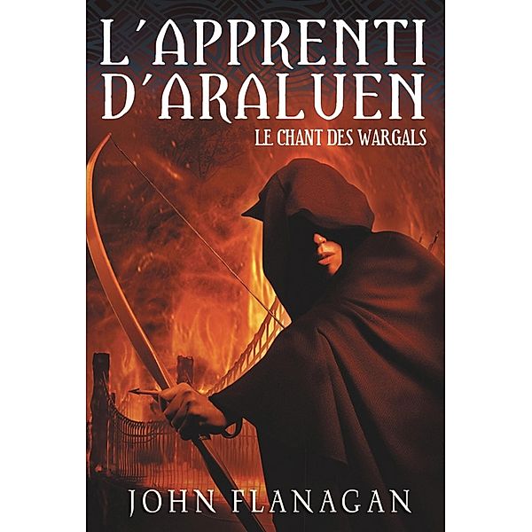 L'Apprenti d'Araluen 2 - Le Chant des Wargals / L'Apprenti d'Araluen Bd.2, John Flanagan