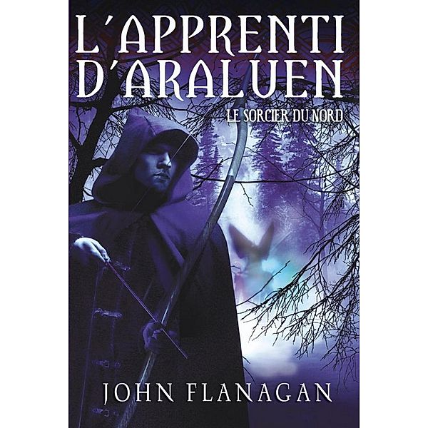 L'Apprenti d'Araluen 5 - Le Sorcier du Nord / L'Apprenti d'Araluen Bd.5, John Flanagan