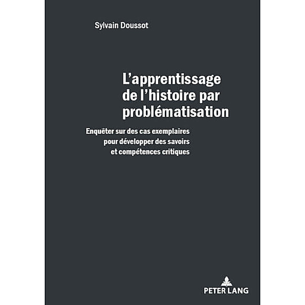 L'apprentissage de l'histoire par problématisation, Sylvain Doussot