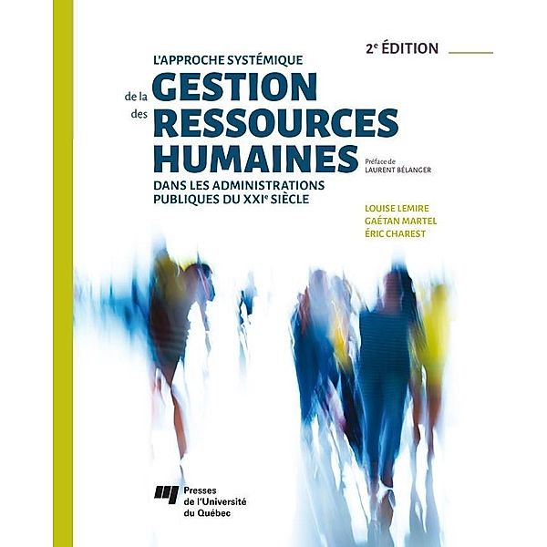 L'approche systemique de la gestion des ressources humaines dans les administrations publiques du XXIe siecle, 2e edition, Lemire Louise Lemire