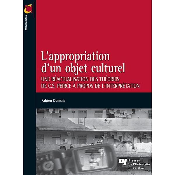 L'appropriation d'un objet culturel / Presses de l'Universite du Quebec, Dumais Fabien Dumais