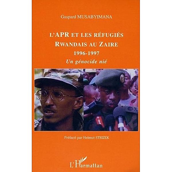 L'Apr et les refugies Rwandais au Zaire 1996-1997 / Hors-collection, Musabyimana Gaspard