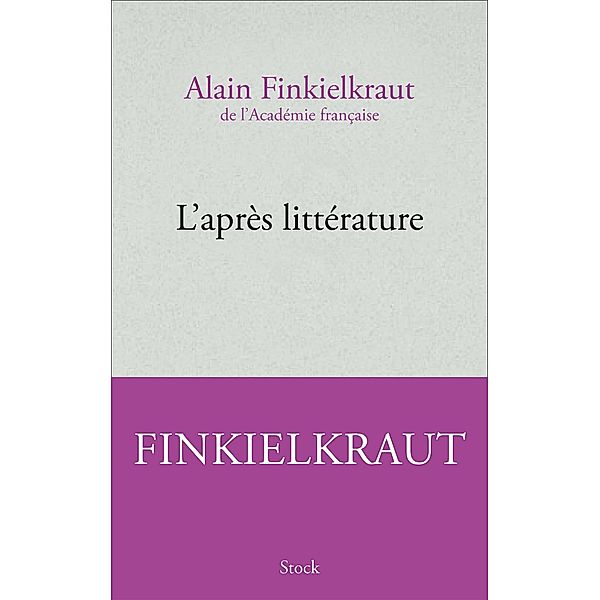 L'après littérature / Essais - Documents, Alain Finkielkraut