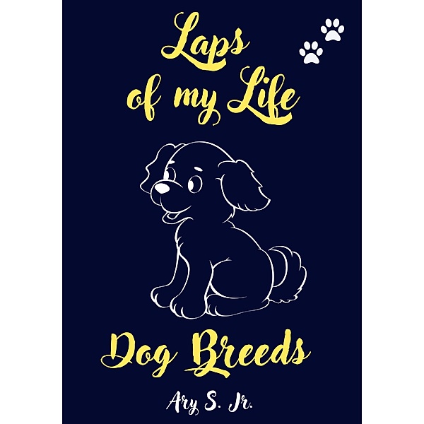 Laps of my Life Dog Breeds, Ary S.