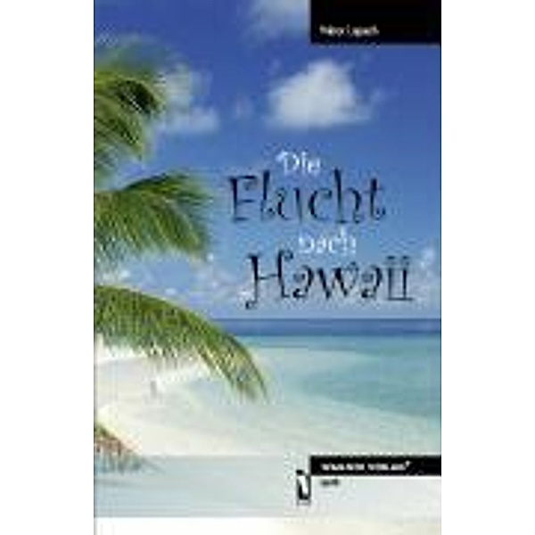 Lapsch, V: Flucht nach Hawaii, Viktor Lapsch