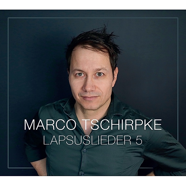 Lapsuslieder 5, Marco Tschirpke