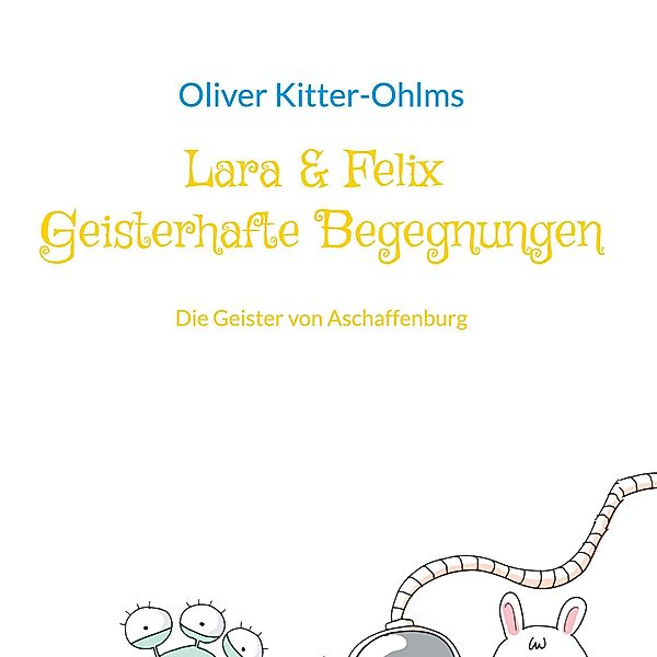 Lara & Felix Geisterhafte Begegnungen / Lara & Felix Geisterhafte Begegnungen Bd.1, Oliver Kitter-Ohlms