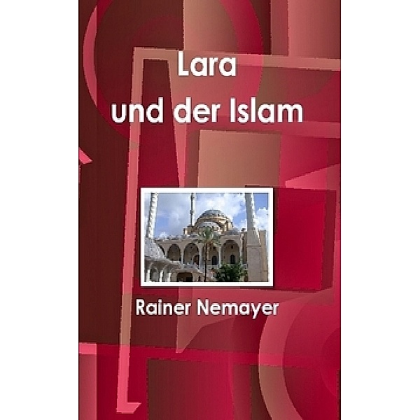 Lara und der Islam, Rainer Nemayer