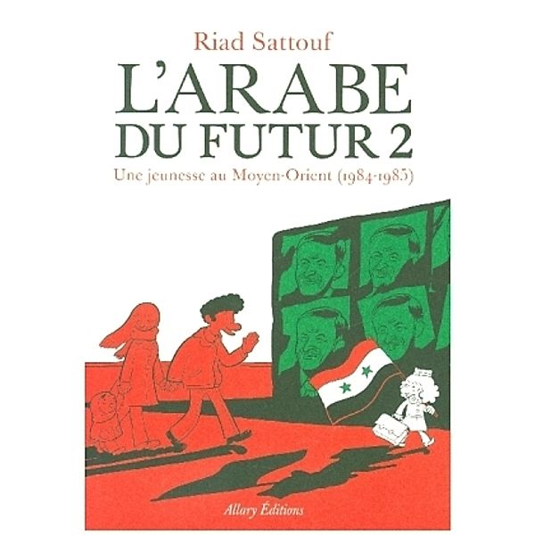 L'Arabe Du Futur. Une Jeunesse auf Moyen Orient (1984-1985), Riad Sattouf