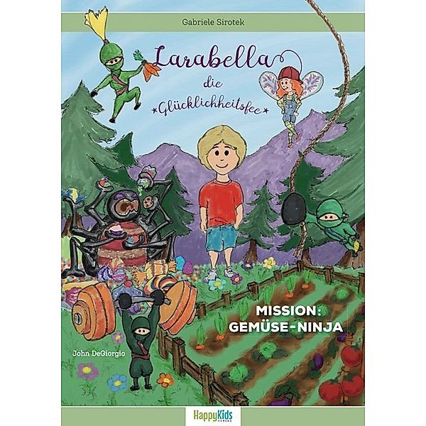 Larabella, die Glücklichheitsfee - Mission: Gemüse-Ninja, Gabriele Sirotek