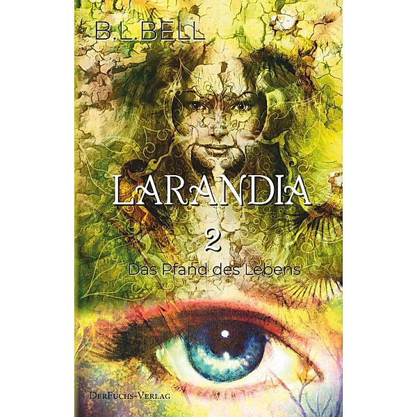 Larandia - Das Pfand des Lebens, B. L. Bell