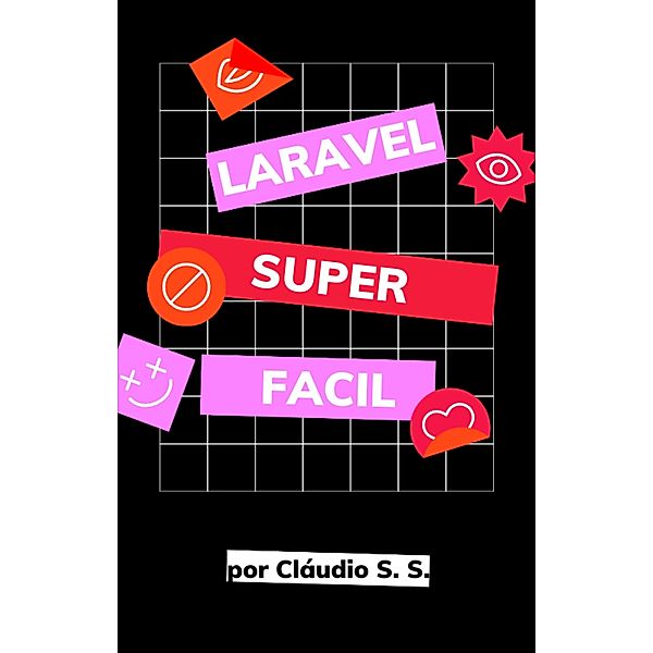 LARAVEL SUPER FÁCIL, Claudio Santos Da Silva