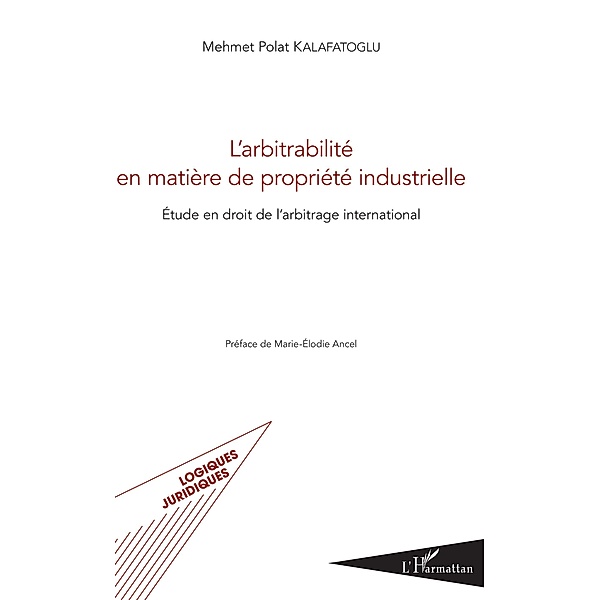 L'arbitrabilite en matiere de propriete industrielle, Kalafatoglu Mehmet Polat Kalafatoglu
